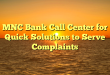 MNC Bank Call Center for Quick Solutions to Serve Complaints