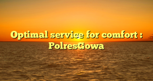 Optimal service for comfort : PolresGowa