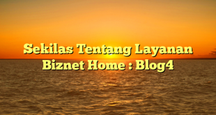 Sekilas Tentang Layanan Biznet Home : Blog4