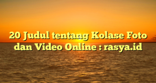 20 Judul tentang Kolase Foto dan Video Online : rasya.id