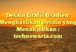 Desain Grafis Gradien: Menghasilkan Desain yang Menakjubkan : technowarta.com