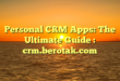 Personal CRM Apps: The Ultimate Guide : crm.berotak.com