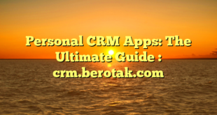 Personal CRM Apps: The Ultimate Guide : crm.berotak.com