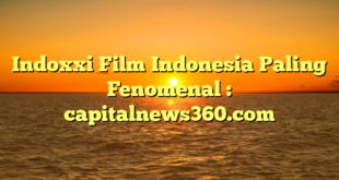 Indoxxi Film Indonesia Paling Fenomenal : capitalnews360.com